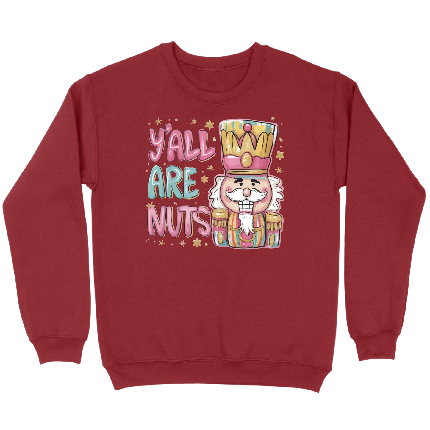 Y’all Are Nuts Nutcracker Sweatshirt