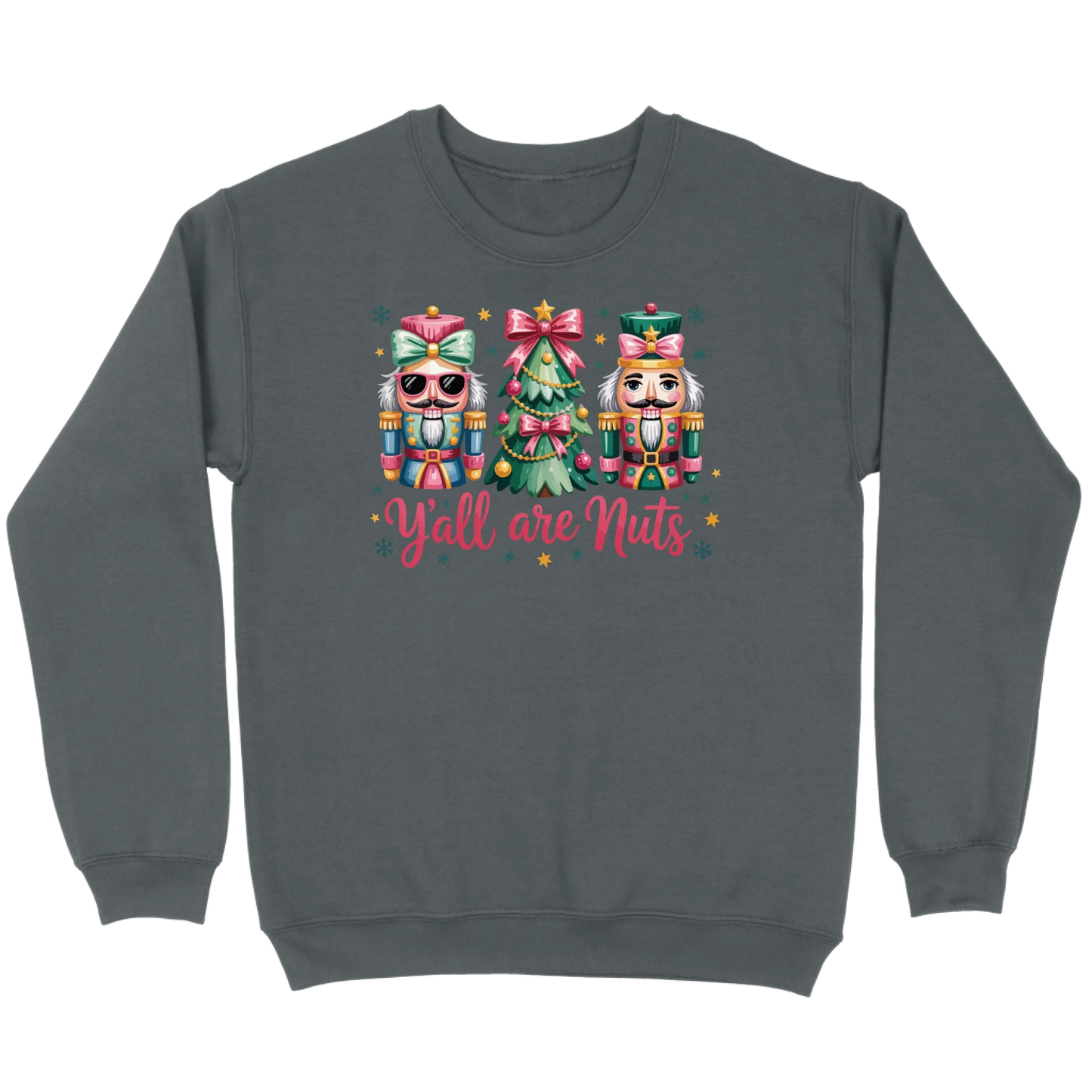 Pastel Nutcracker Y’all Are Nuts Sweatshirt