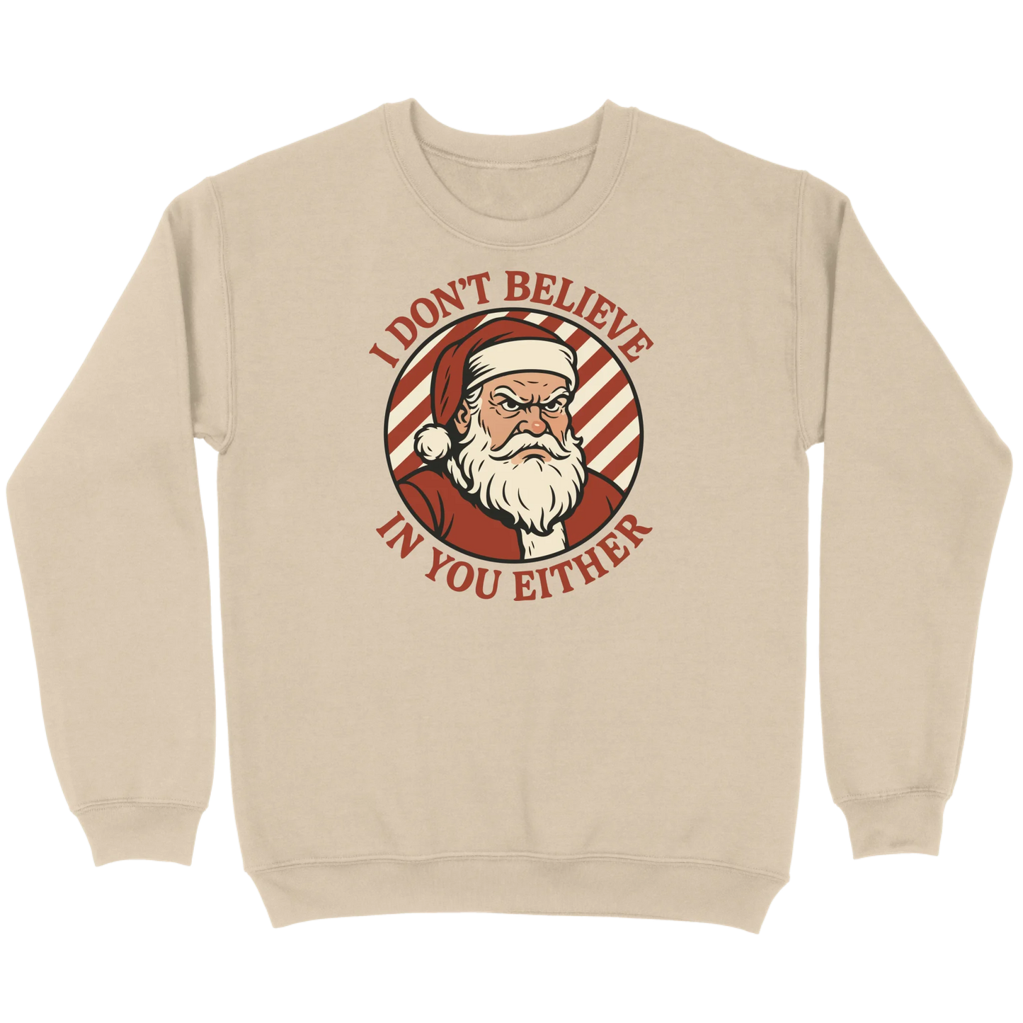 I Don’t Believe in You Either Santa Sweatshirt