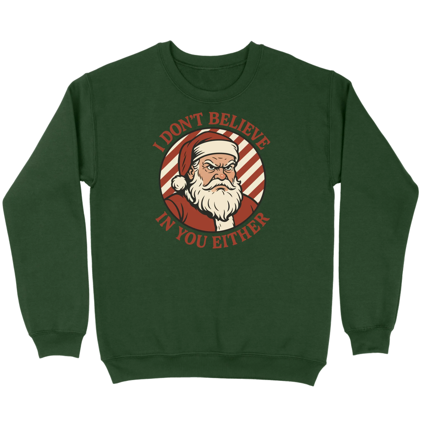 I Don’t Believe in You Either Santa Sweatshirt