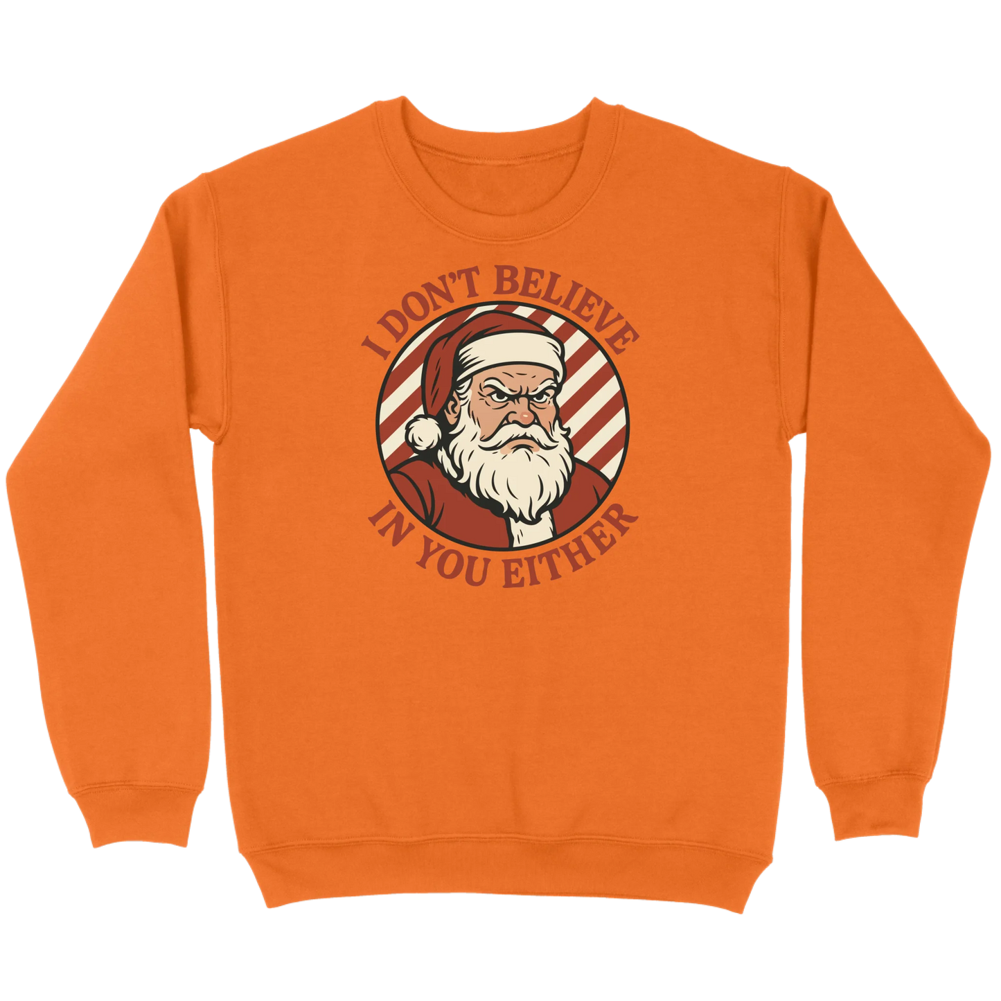 I Don’t Believe in You Either Santa Sweatshirt