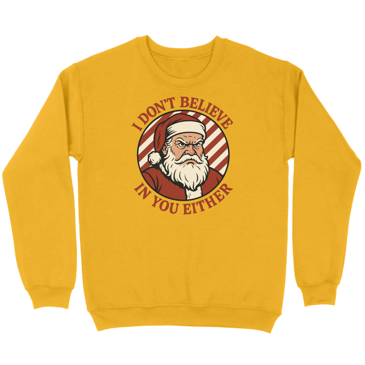 I Don’t Believe in You Either Santa Sweatshirt