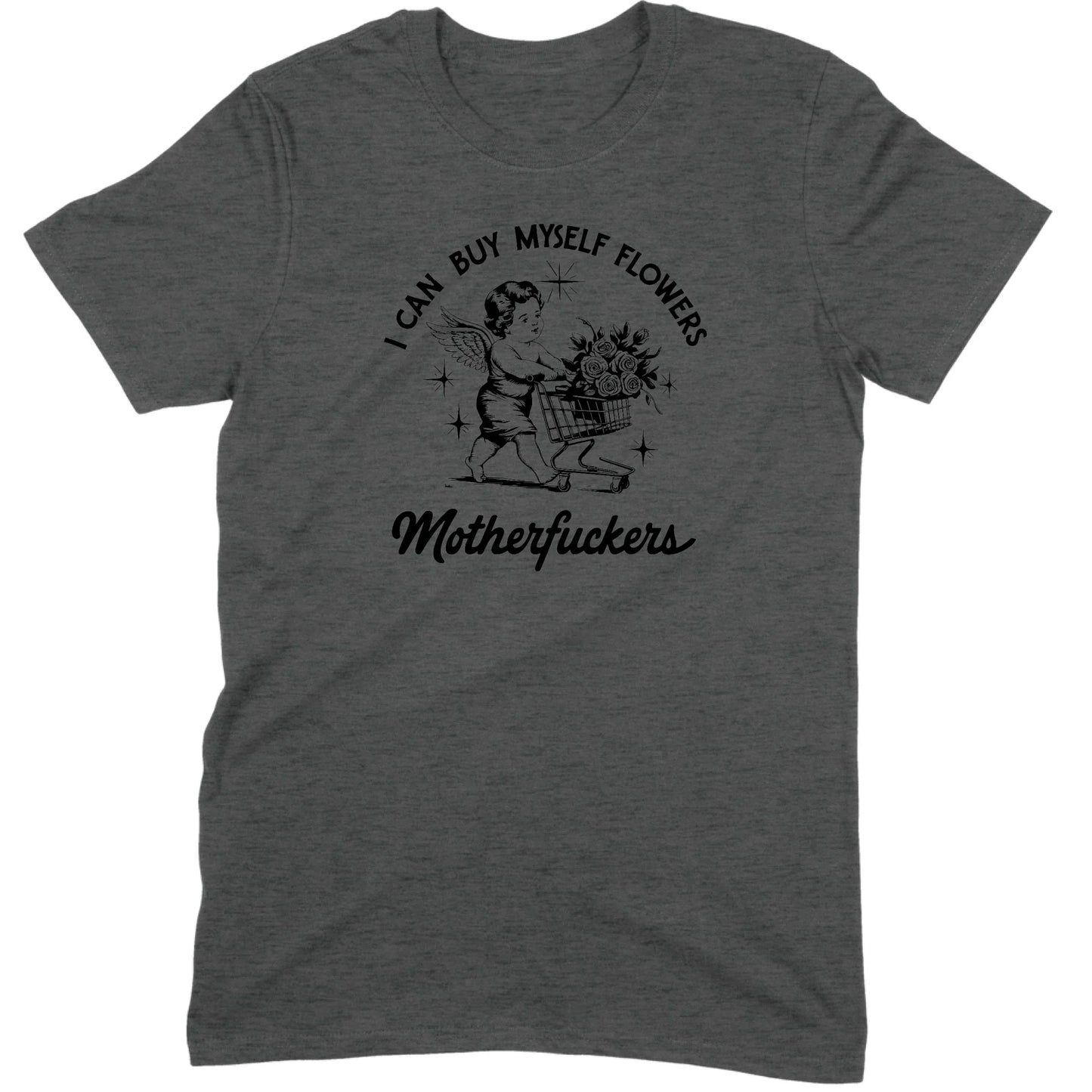 I Can Buy Myself Flowers Tee