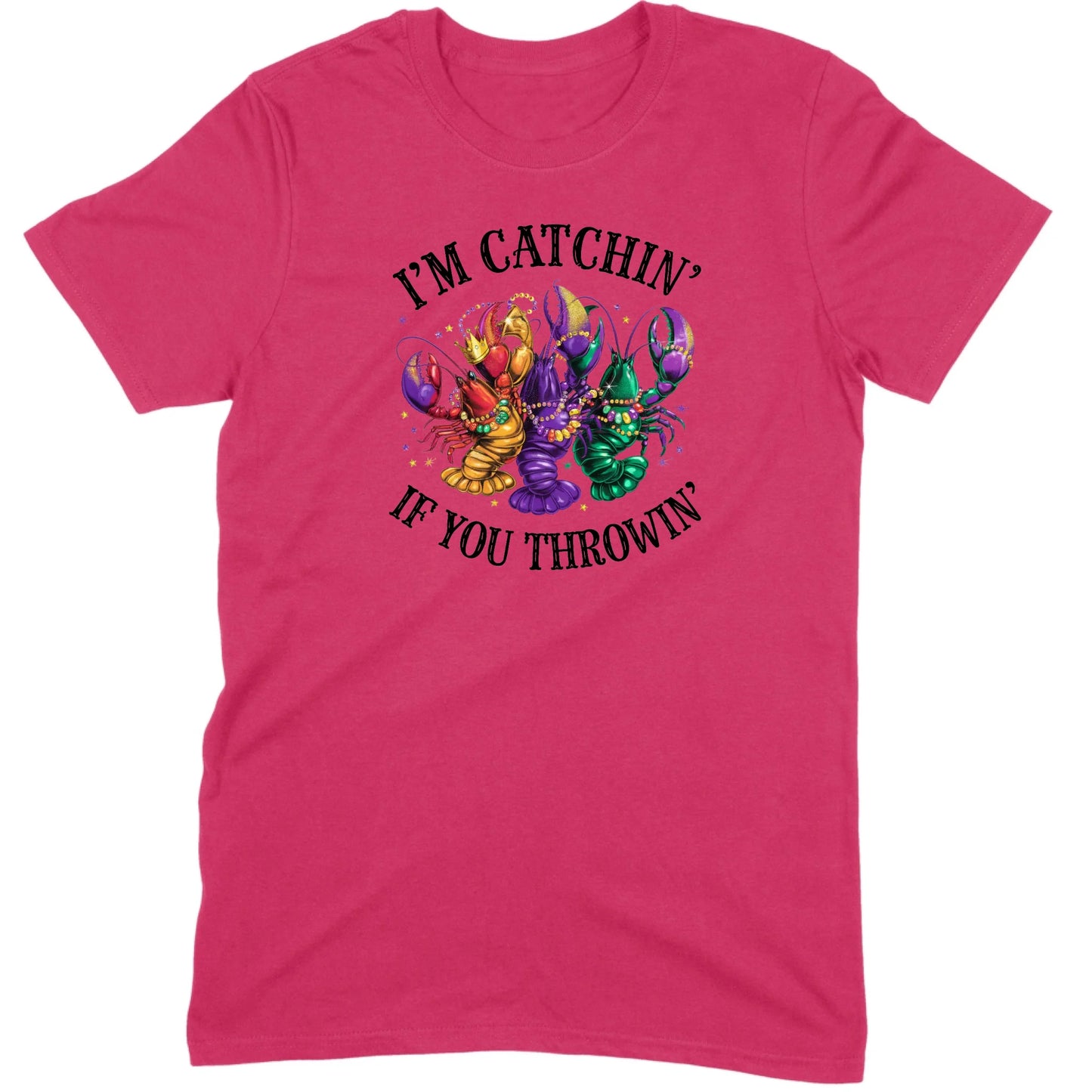 I’m Catchin’ If You Throwin’ Crawfish Tee