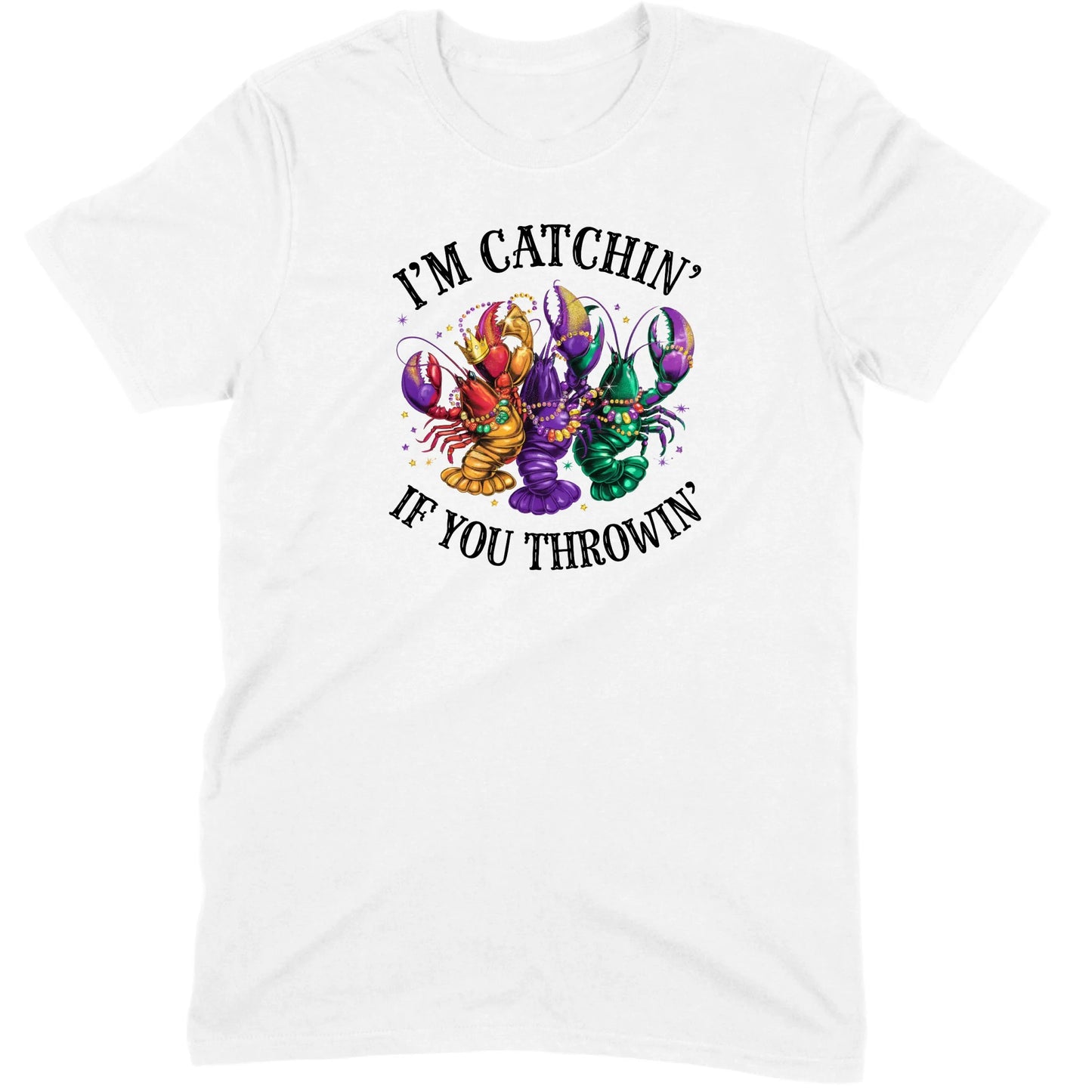 I’m Catchin’ If You Throwin’ Crawfish Tee