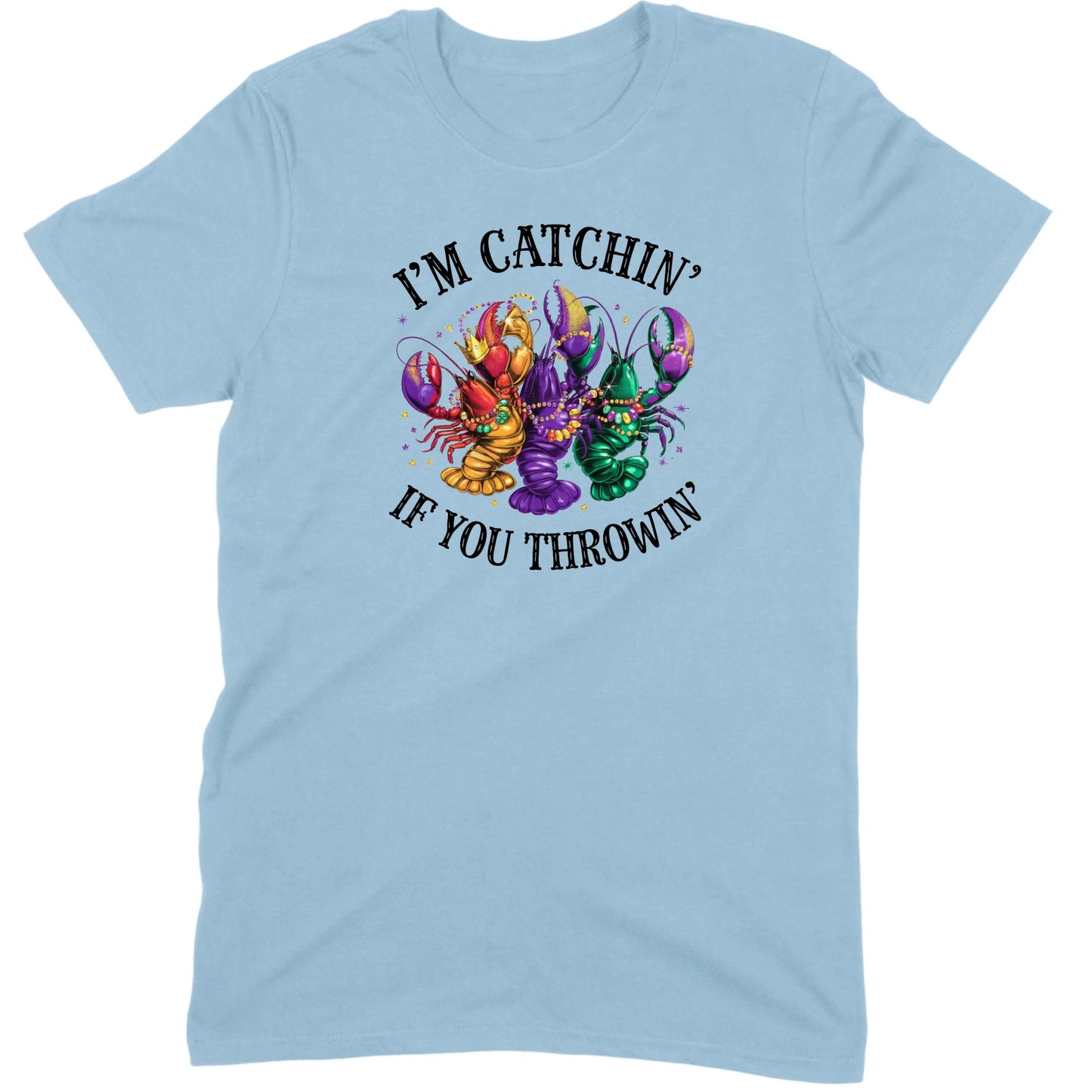 I’m Catchin’ If You Throwin’ Crawfish Tee