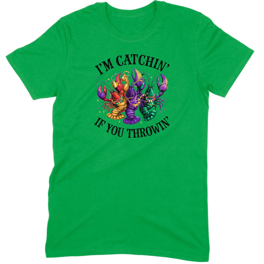 I’m Catchin’ If You Throwin’ Crawfish Tee