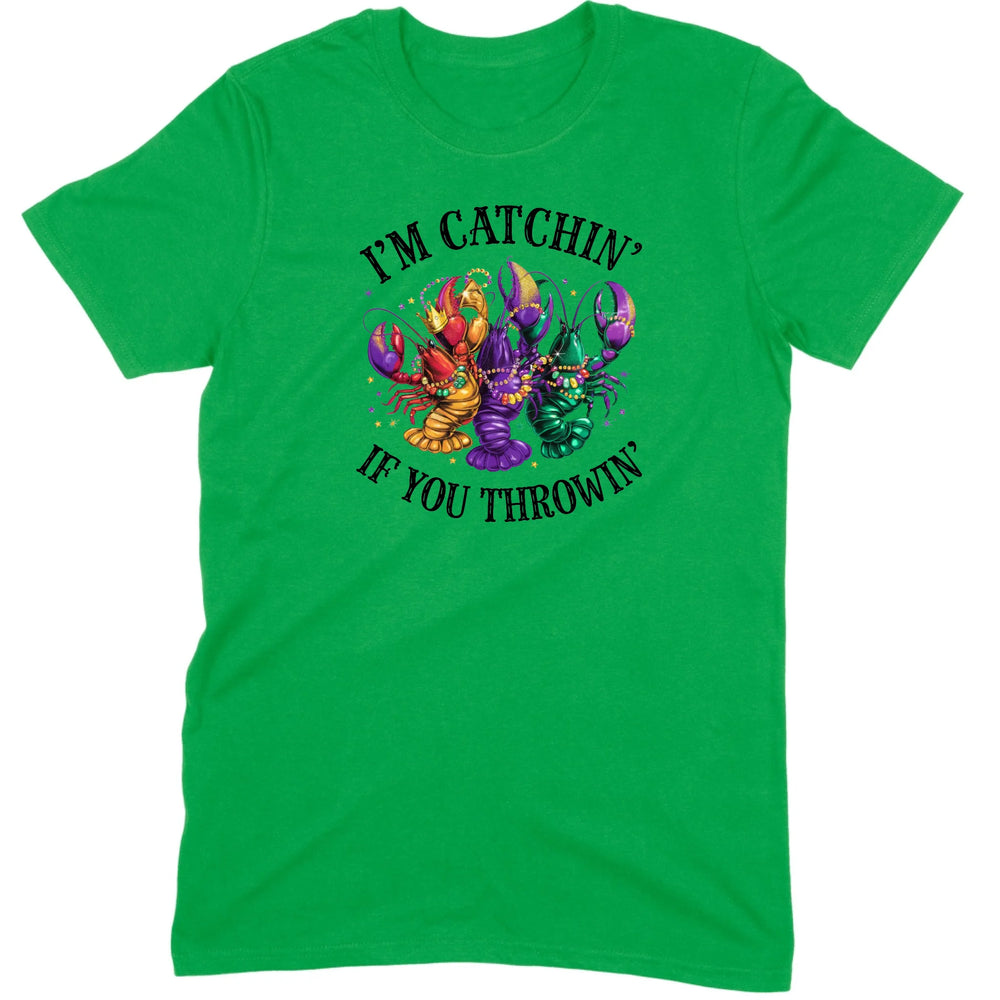 I’m Catchin’ If You Throwin’ Crawfish Tee