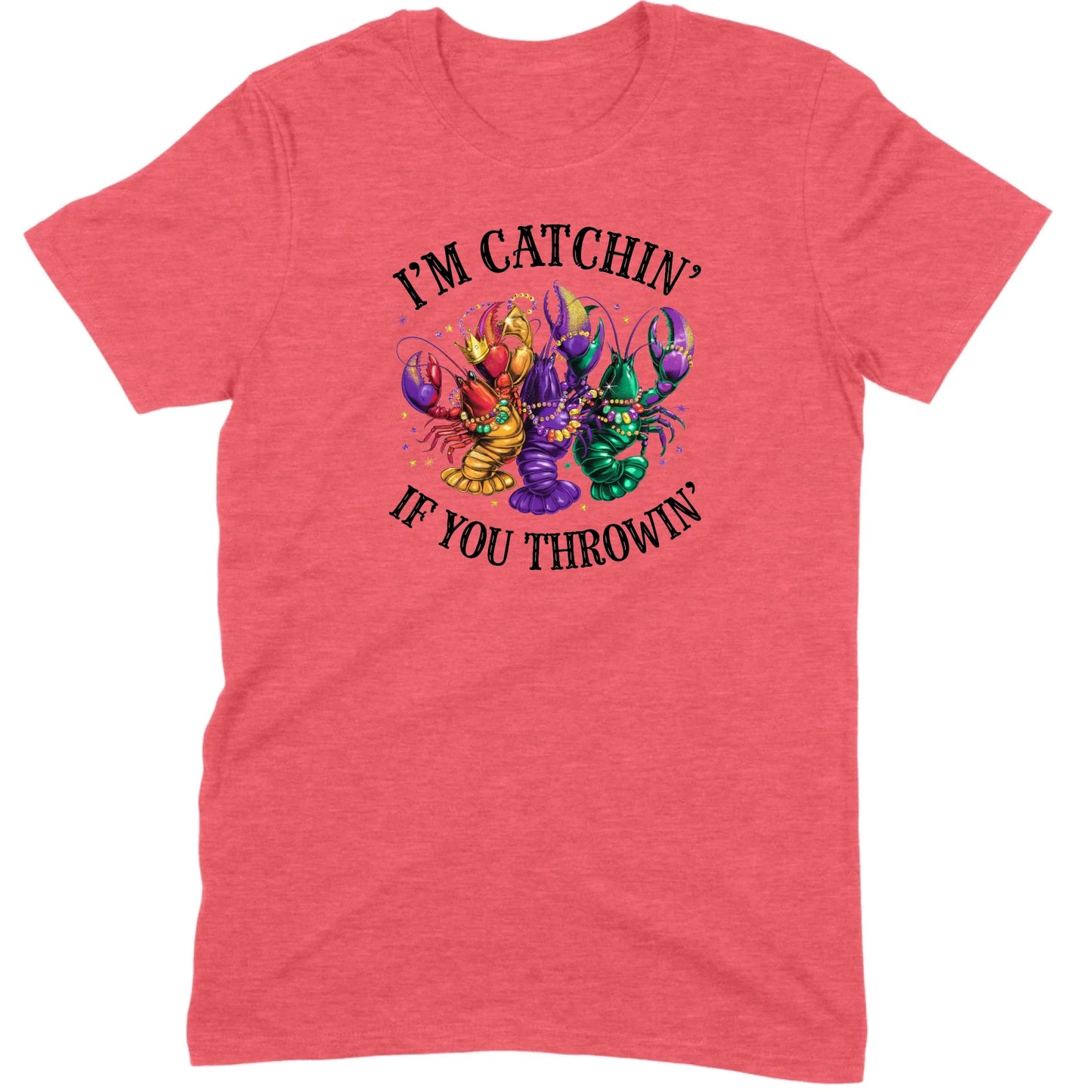 I’m Catchin’ If You Throwin’ Crawfish Tee