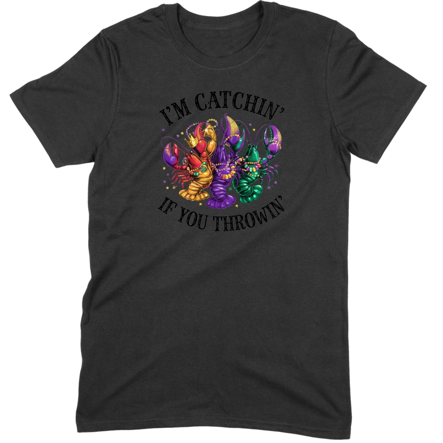 I’m Catchin’ If You Throwin’ Crawfish Tee