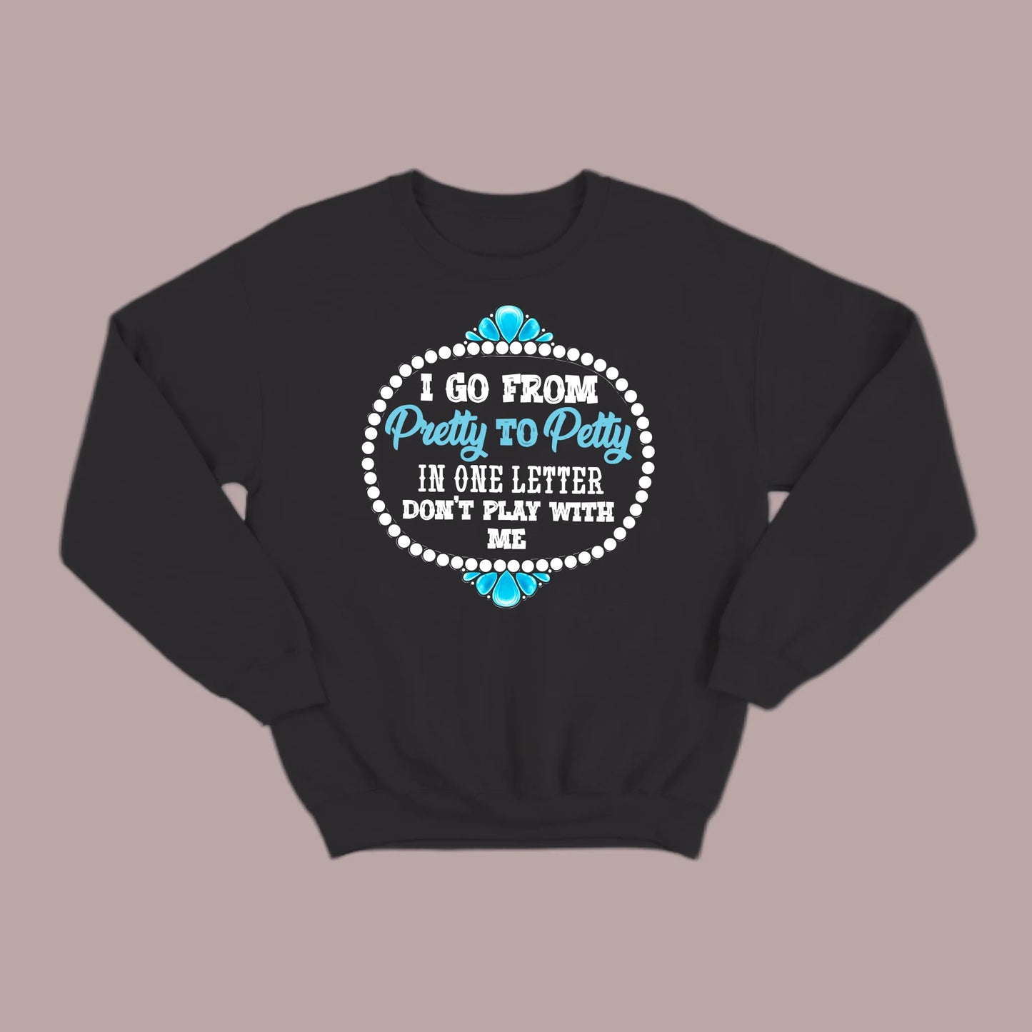 Pretty to Petty Sweatshirt