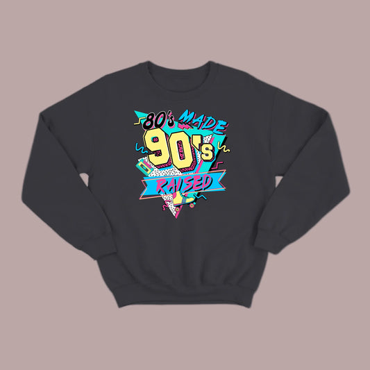 80's Made 90's Raise SweatTee