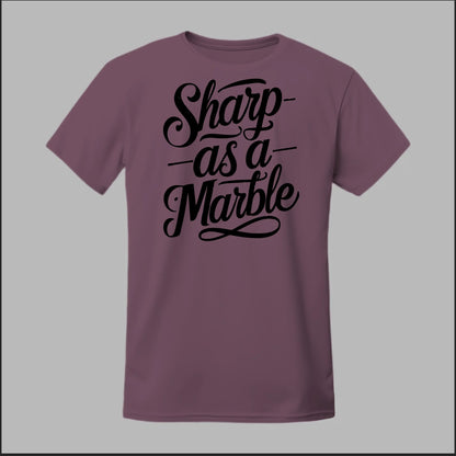 Sharp as a Marble Tee
