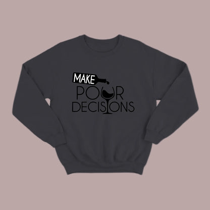 Make Pour Decisions Sweatshirt