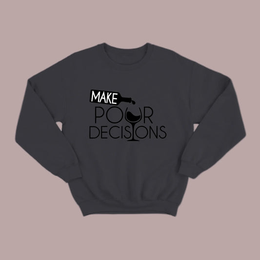 Make Pour Decisions Sweatshirt