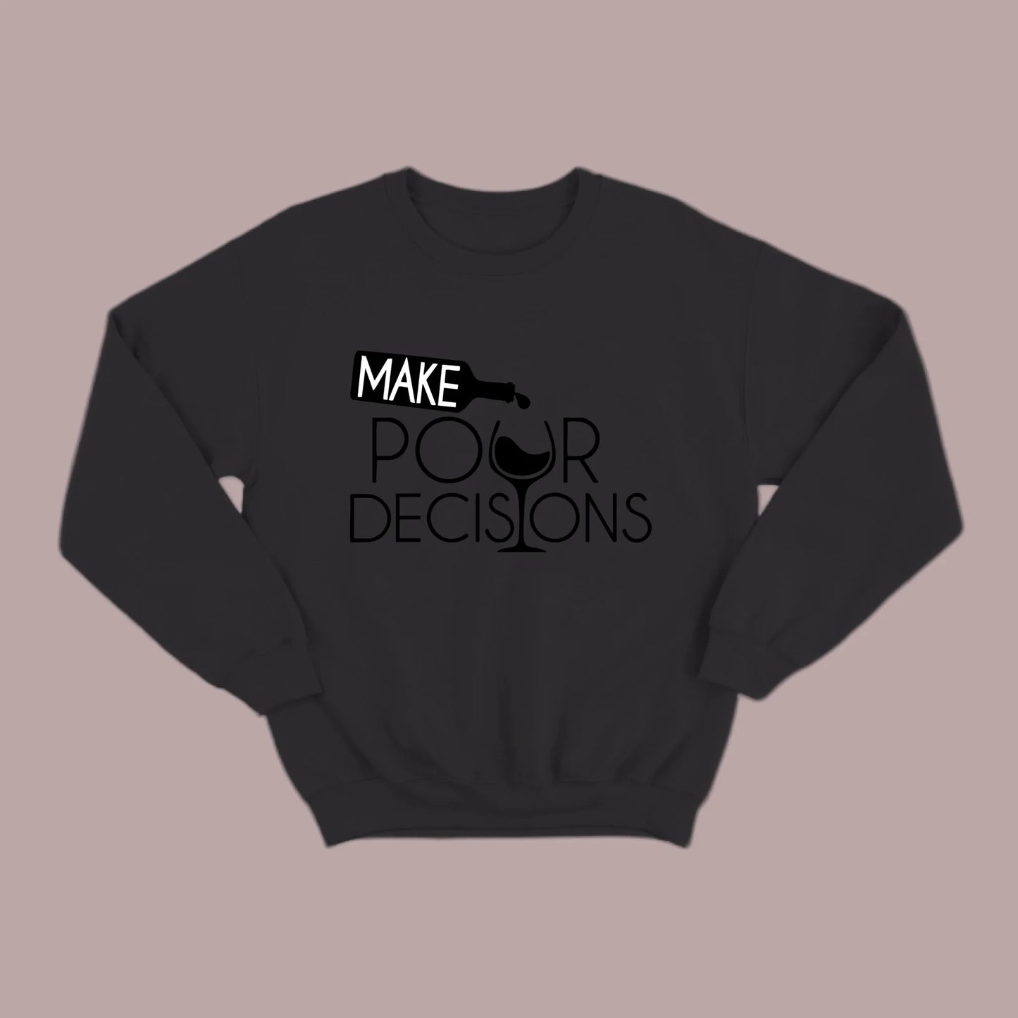 Make Pour Decisions Sweatshirt