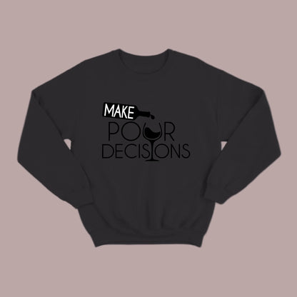 Make Pour Decisions Sweatshirt