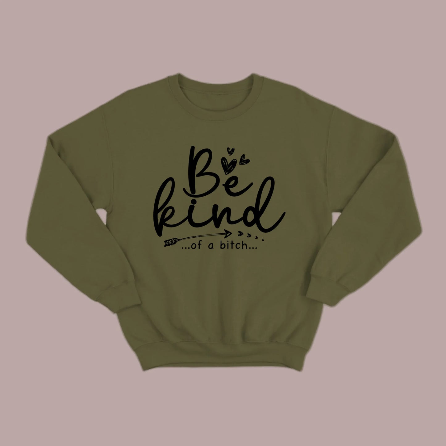 Be Kind of a B Sweatshirt