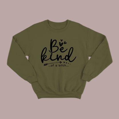 Be Kind of a B Sweatshirt