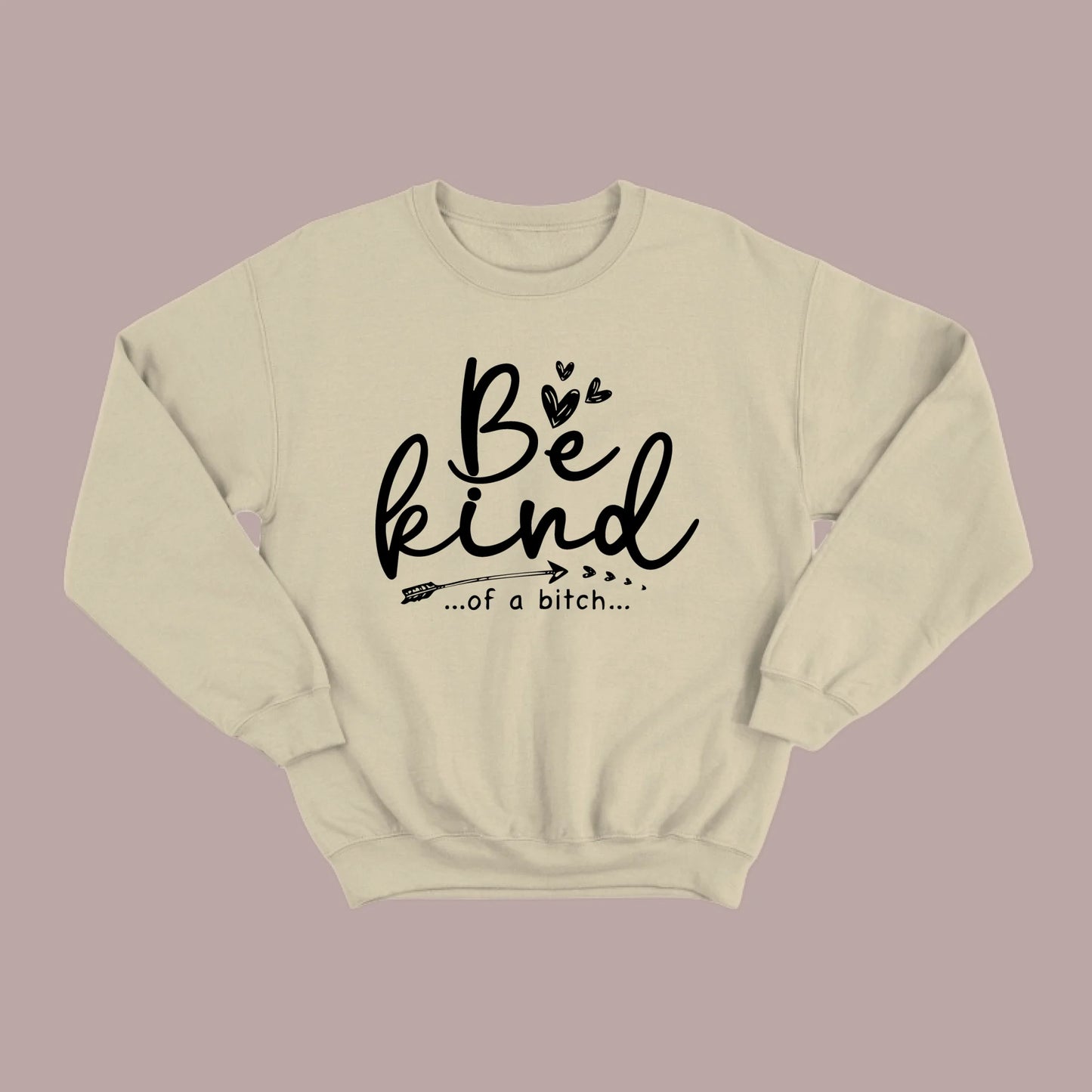 Be Kind of a B Sweatshirt