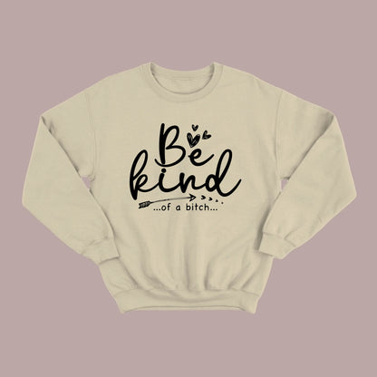 Be Kind of a B Sweatshirt