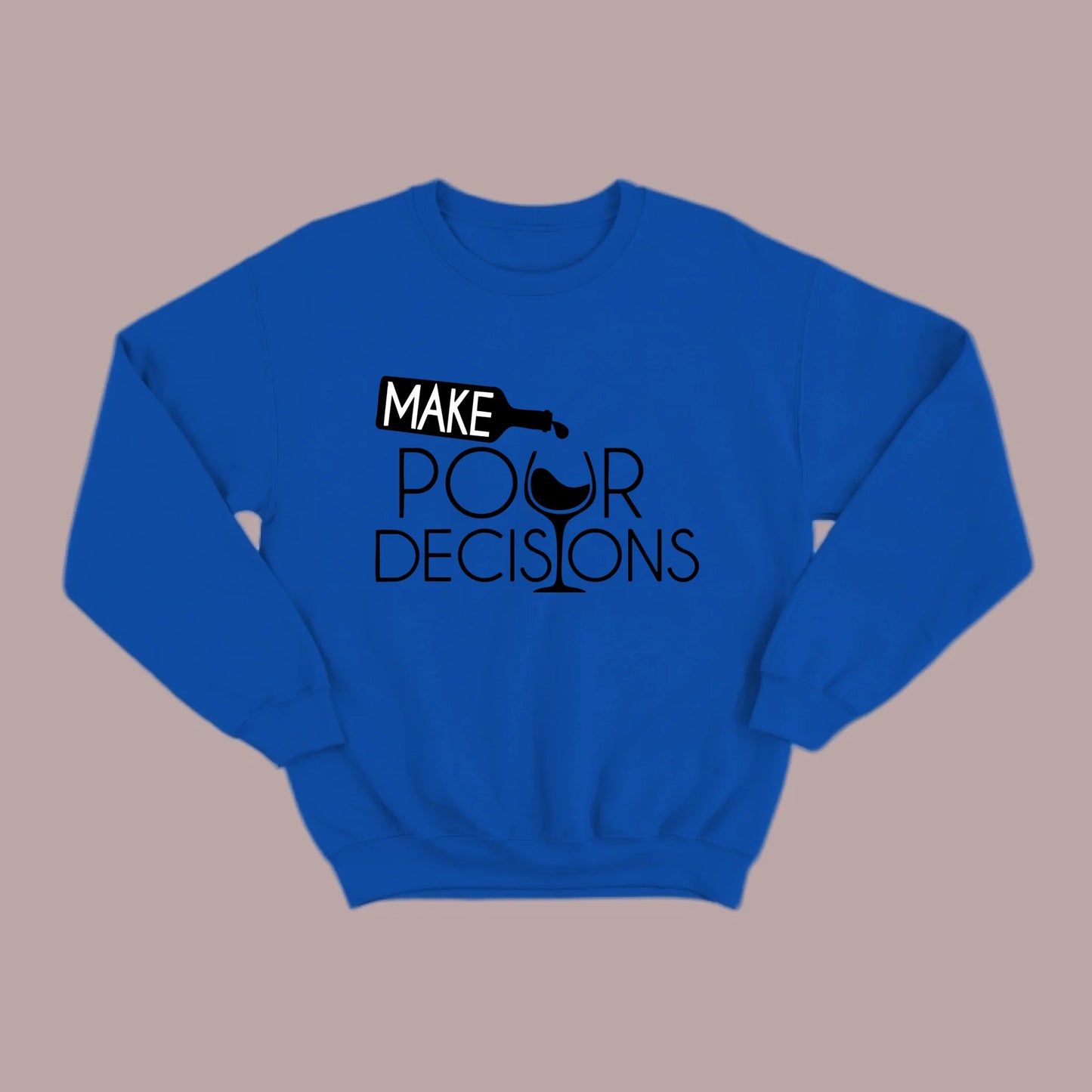 Make Pour Decisions Sweatshirt