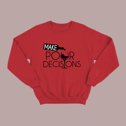 Make Pour Decisions Sweatshirt