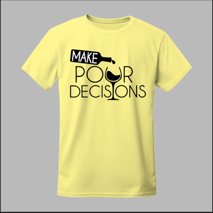 Make Pour Decisions Tee