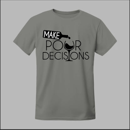 Make Pour Decisions Tee