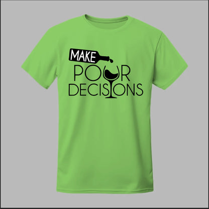 Make Pour Decisions Tee