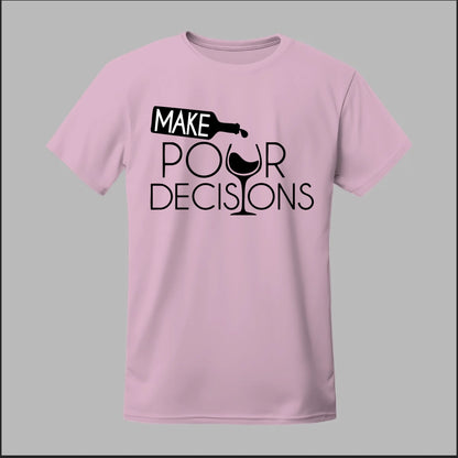Make Pour Decisions Tee