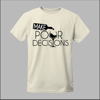 Make Pour Decisions Tee