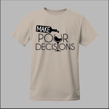 Make Pour Decisions Tee