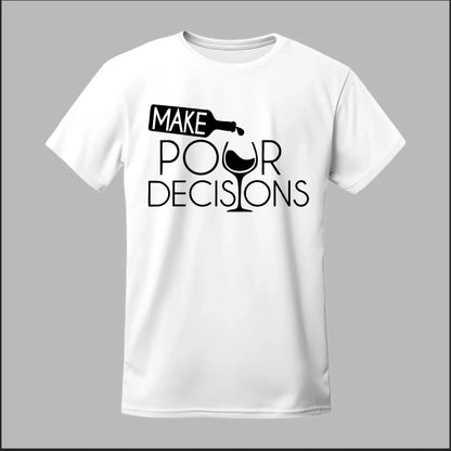 Make Pour Decisions Tee