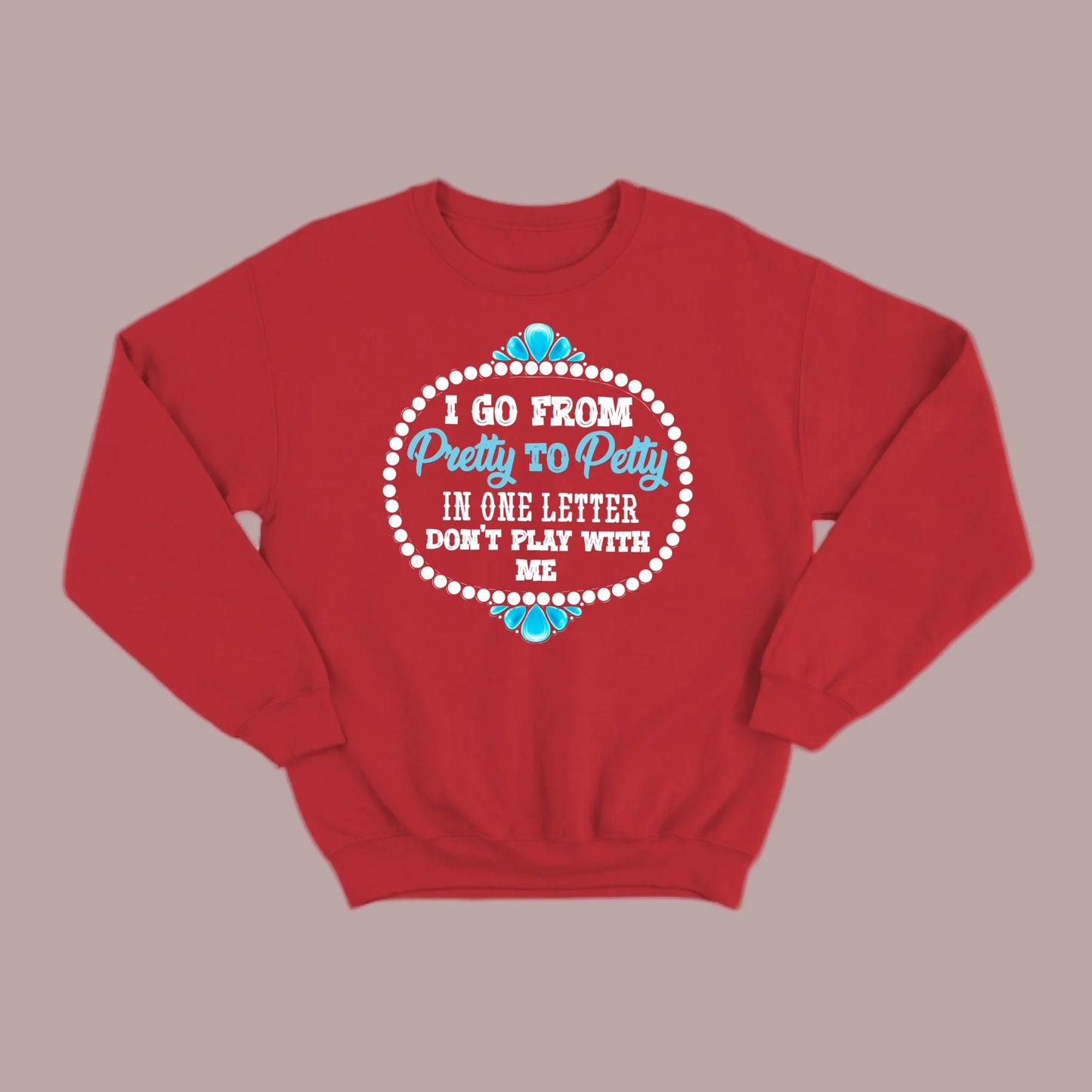Pretty to Petty Sweatshirt