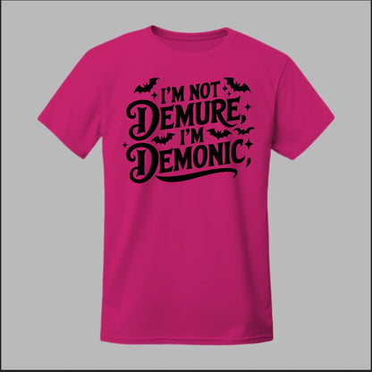 "I'm Not Demure, I'm Demonic" Tee