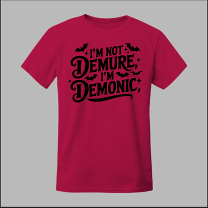 "I'm Not Demure, I'm Demonic" Tee