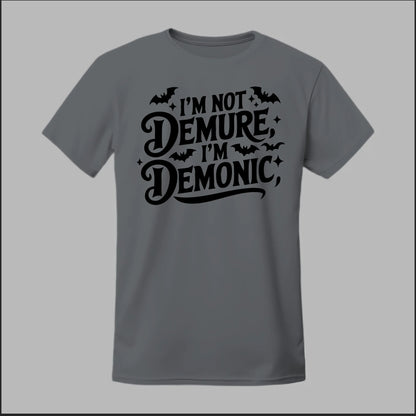"I'm Not Demure, I'm Demonic" Tee