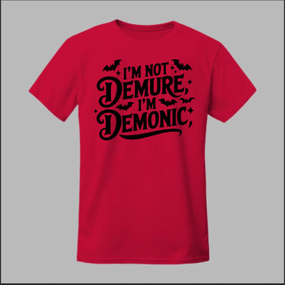 "I'm Not Demure, I'm Demonic" Tee