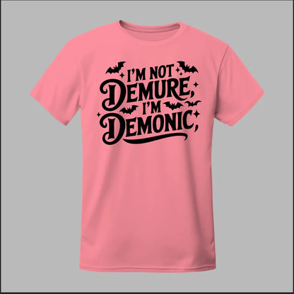 "I'm Not Demure, I'm Demonic" Tee