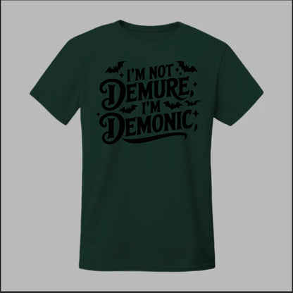 "I'm Not Demure, I'm Demonic" Tee