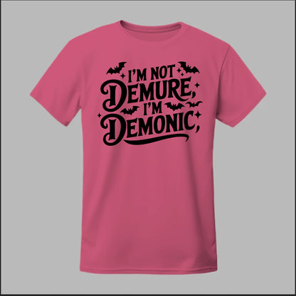 "I'm Not Demure, I'm Demonic" Tee