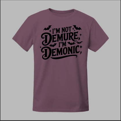 "I'm Not Demure, I'm Demonic" Tee