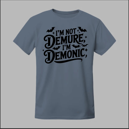 "I'm Not Demure, I'm Demonic" Tee