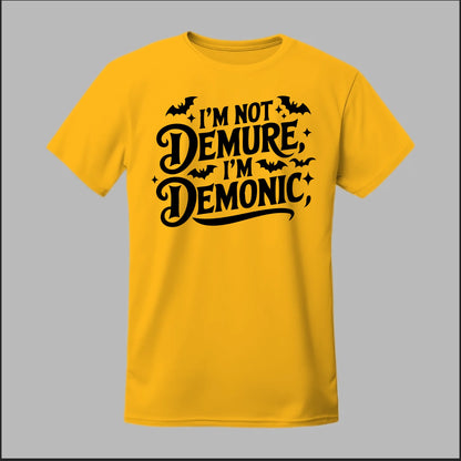 "I'm Not Demure, I'm Demonic" Tee