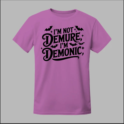 "I'm Not Demure, I'm Demonic" Tee