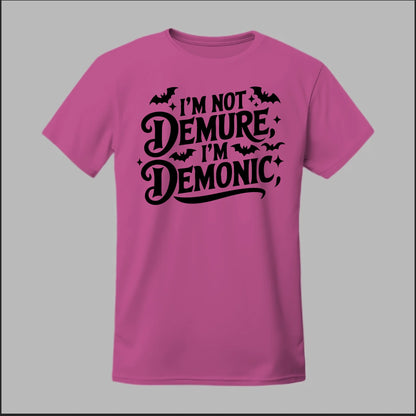 "I'm Not Demure, I'm Demonic" Tee