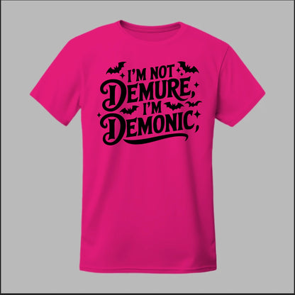 "I'm Not Demure, I'm Demonic" Tee