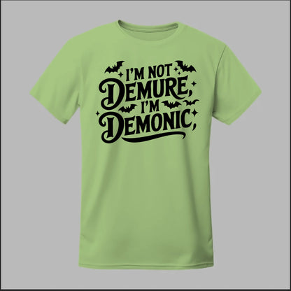 "I'm Not Demure, I'm Demonic" Tee