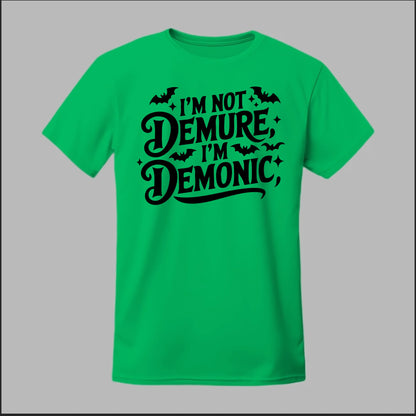 "I'm Not Demure, I'm Demonic" Tee